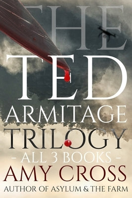 The Ted Armitage Trilogy by Cross, Amy