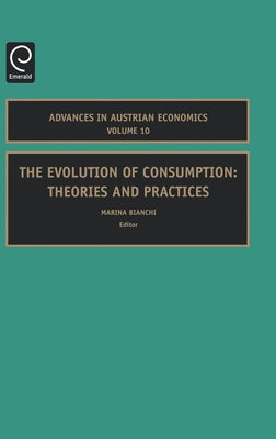 The Evolution of Consumption: Theories and Practices by Bianchi, Marina