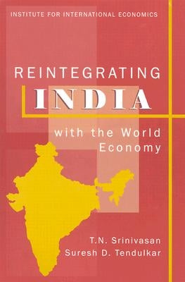 Reintegrating India with the World Economy by Srinivasan, T. N.