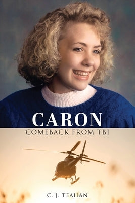 Caron Comeback from Tbi by Teahan, C. J.