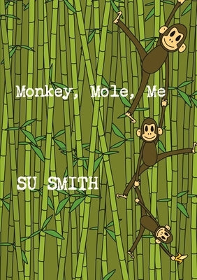 Monkey, Mole, Me by Smith, Su