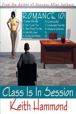 Romance 101: Class Is In Session by Hammond, Keith
