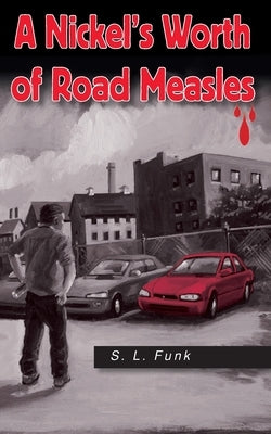 A Nickel's Worth of Road Measles by Funk, S. L.