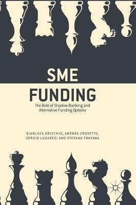 SME Funding: The Role of Shadow Banking and Alternative Funding Options by Oricchio, Gianluca