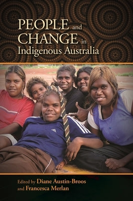 People and Change in Indigenous Australia by Austin-Broos, Diane