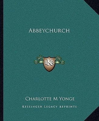 Abbeychurch by Yonge, Charlotte M.