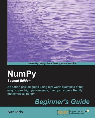 Numpy Beginner's Guide (2nd Edition) by Idris, Ivan