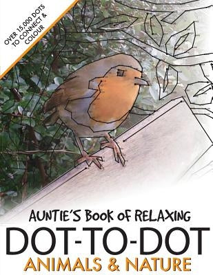 Auntie's Book of Relaxing Dot-to-dot: Animals & Nature by Media, Clarity