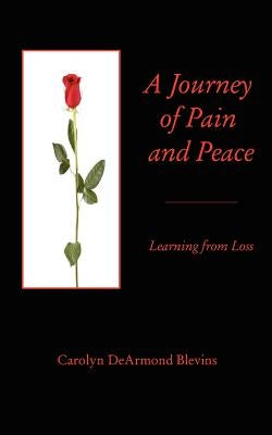 A Journey of Peace and Pain: Learning from Loss by Blevins, Carolyn DeArmond
