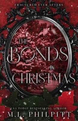 The Bonds in Christmas: Fractured Ever Afters Series Epilogue Novella by Philpitt, M. L.