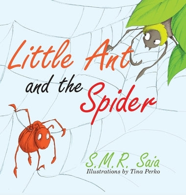 Little Ant and the Spider: Misfortune Tests the Sincerity of Friends by Saia, S. M. R.