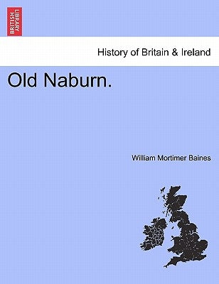 Old Naburn. by Baines, William Mortimer