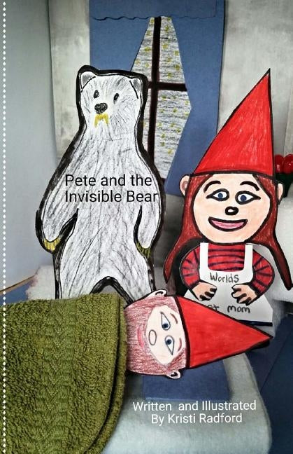 Pete and the Invisible Bear by Radford, Kristi