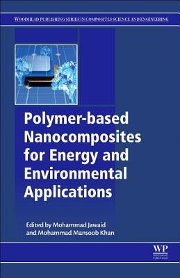 Polymer-Based Nanocomposites for Energy and Environmental Applications by Jawaid, Mohammad