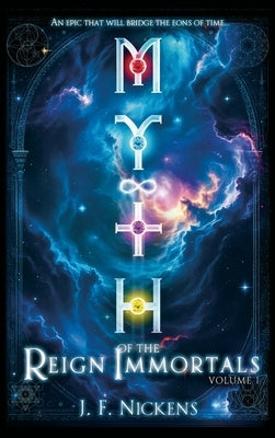 Myth: Reign of the Immortals / Vol. 1 by Nickens, J. F.