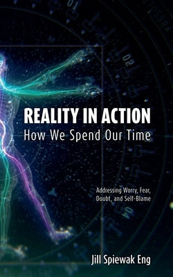 Reality in Action by Eng, Jill Spiewak