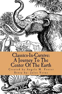 Classics-In-Cursive: A Journey To The Center Of The Earth by Verne, Jules