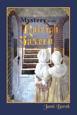 Mystery at the Raleigh Tavern: A Colonial Girl's Story by Borek, Jami