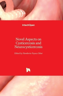 Novel Aspects on Cysticercosis and Neurocysticercosis by Foyaca Sibat, Humberto