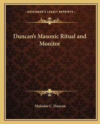 Duncan's Masonic Ritual and Monitor by Duncan, Malcolm C.