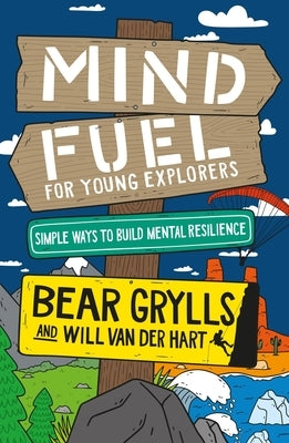 Mind Fuel for Young Explorers by Grylls, Bear