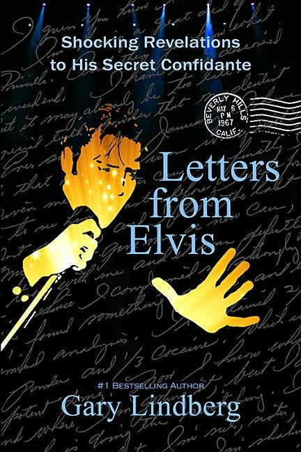Letters from Elvis: Shocking Revelations to a Secret Confidante by Lindberg, Gary