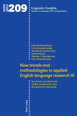 New Trends and Methodologies in Applied English Language Research III: Synchronic and Diachronic Studies on Discourse, Lexis and Grammar Processing by Gotti, Maurizio