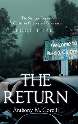The Return: A Christian Paranormal Experience by Corelli, Anthony M.