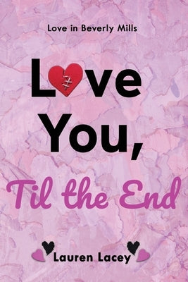 Love You, Til the End by Lacey, Lauren