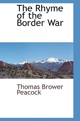 The Rhyme of the Border War by Peacock, Thomas Brower