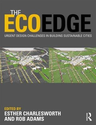 The EcoEdge: Urgent Design Challenges in Building Sustainable Cities by Charlesworth, Esther