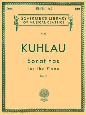 Sonatinas - Book 2: Schirmer Library of Classics Volume 53 Piano Solo by Kuhlau, Friedrich