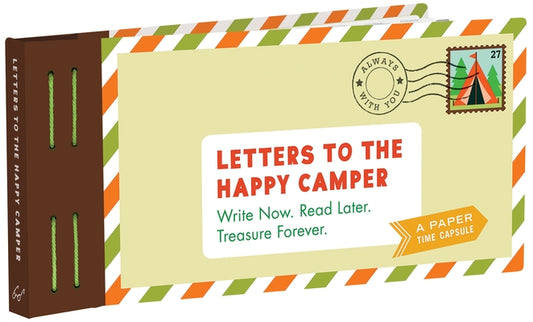 Letters to the Happy Camper: Write Now. Read Later. Treasure Forever. (Unique Letters to Send to Kids at Camp, a Book of Creative Keepsake Notes fo by Redmond, Lea