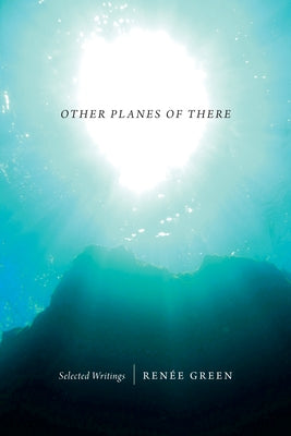 Other Planes of There: Selected Writings by Green, Renée