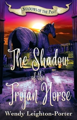 The Shadow of the Trojan Horse by Leighton-Porter, Wendy