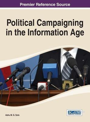Political Campaigning in the Information Age by Solo, Ashu M. G.