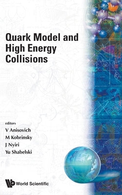 Quark Model and High Energy Collisions by Anisovich, Vladimir Vladislavovich