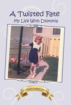 A Twisted Fate: My life with Dystonia by Lewis, Brenda Currey