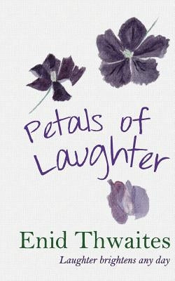 Petals of Laughter by Thwaites, Enid Ruth Alpha