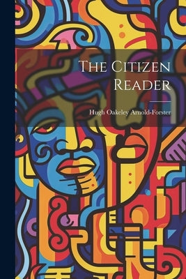 The Citizen Reader by Arnold-Forster, Hugh Oakeley