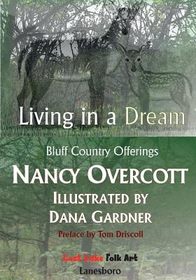Living in a Dream: Bluff Country Offerings by Gardner, Dana