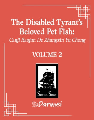The Disabled Tyrant's Beloved Pet Fish: Canji Baojun de Zhangxin Yu Chong (Novel) Vol. 2 by Xue Shan Fei Hu