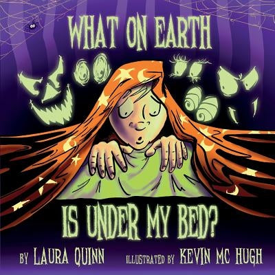 What on earth is under my bed? by Quinn, Laura