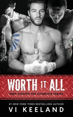 Worth it All: MMA Fighter The Complete Series by Keeland, VI