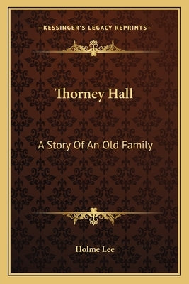 Thorney Hall: A Story Of An Old Family by Lee, Holme