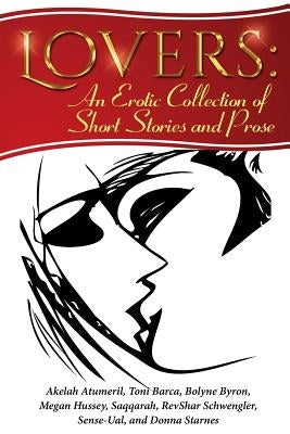 Lovers: An Erotic Collection of Short Stories and Prose by Atumeril, Akelah