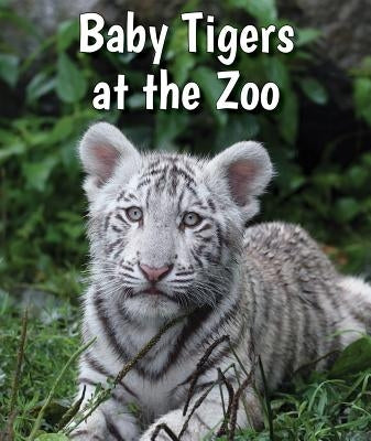 Baby Tigers at the Zoo by Brannon, Cecelia H.