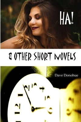 HA! & Other Short Novels by Donohue, Dave