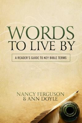 Words to Live by: A Reader's Guide to Key Bible Terms by Ferguson, Nancy
