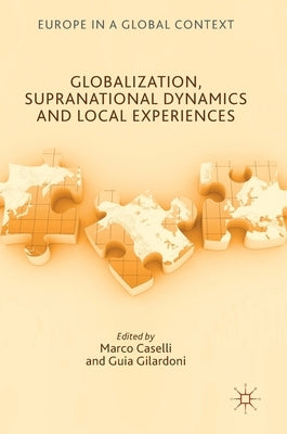 Globalization, Supranational Dynamics and Local Experiences by Caselli, Marco